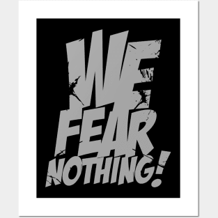 We Fear Nothing Posters and Art